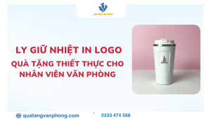 Ly Giữ Nhiệt In Logo - Quà Tặng Thiết Thực Cho Nhân Viên Văn Phòng