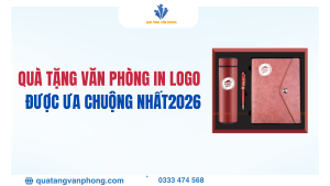 Top Quà Tặng Văn Phòng In Logo Được Ưa Chuộng Nhất 2026